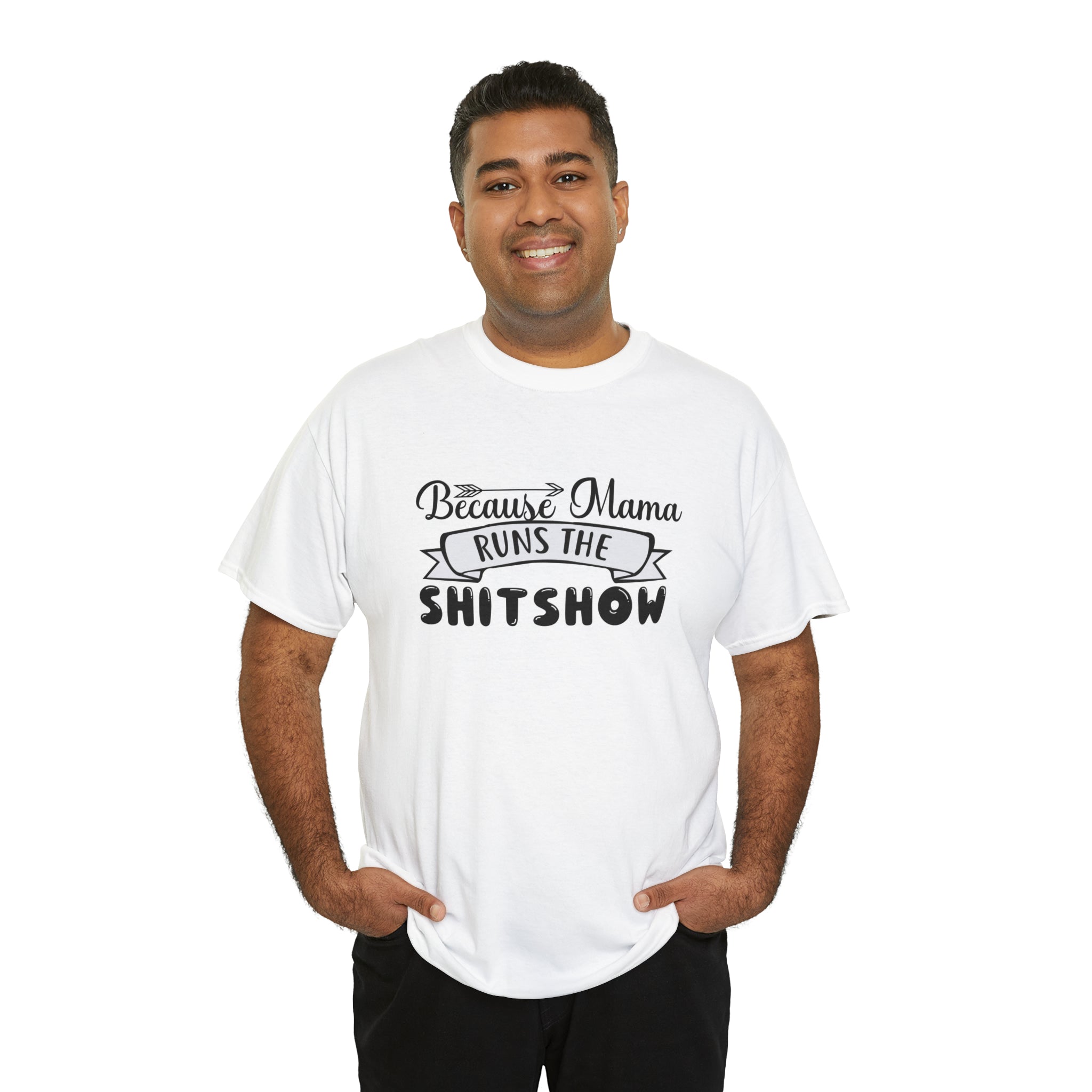Because mama runs the shit show- Heavy Cotton Tee