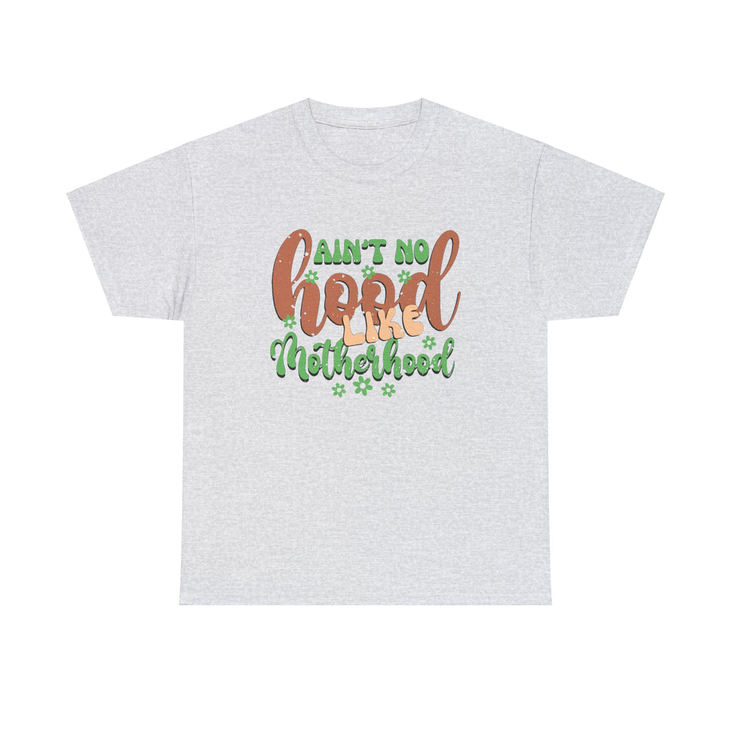 Ain’t no hood like motherhood-Heavy Cotton Tee shirt