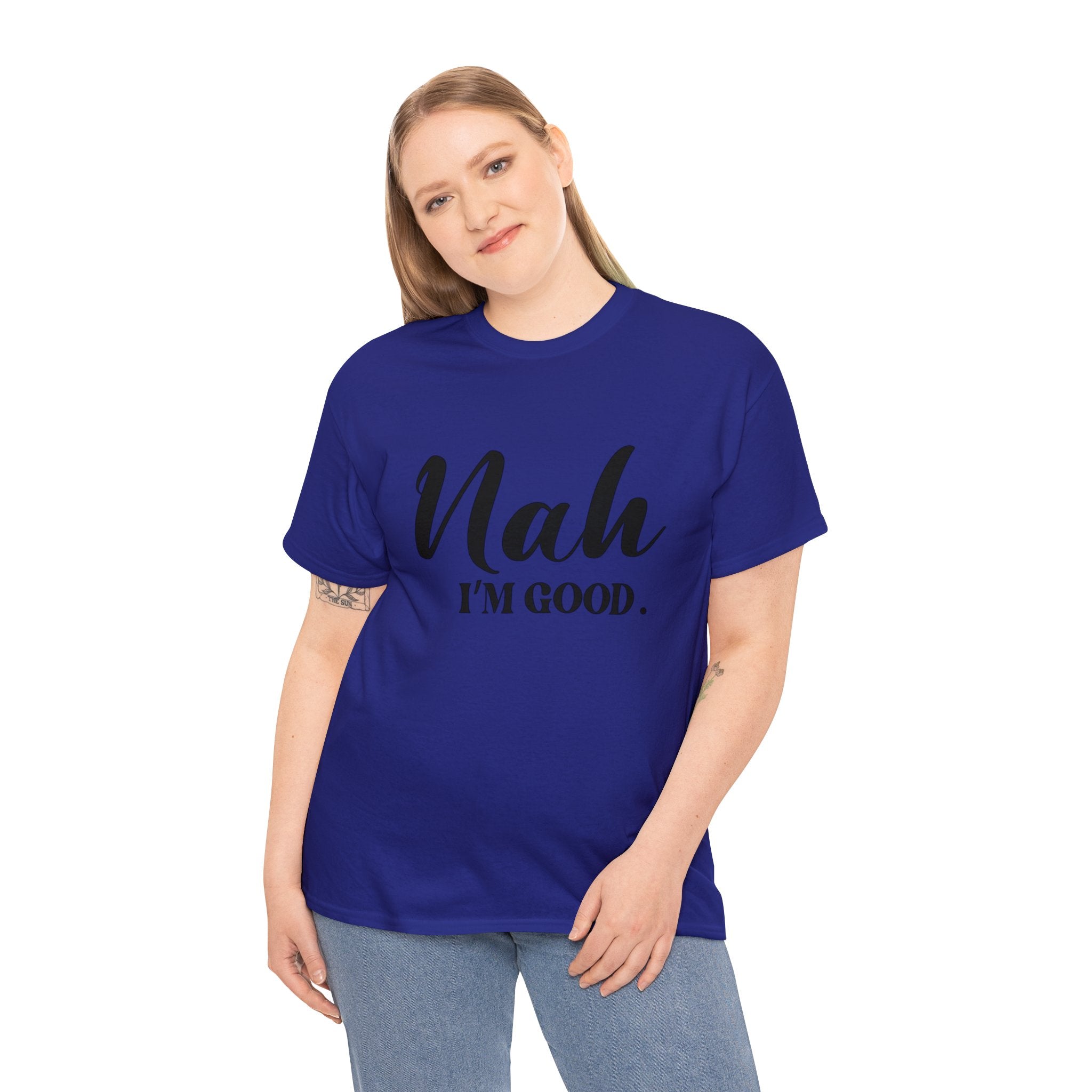 Nah I’m good-Heavy Cotton Tee Shirt