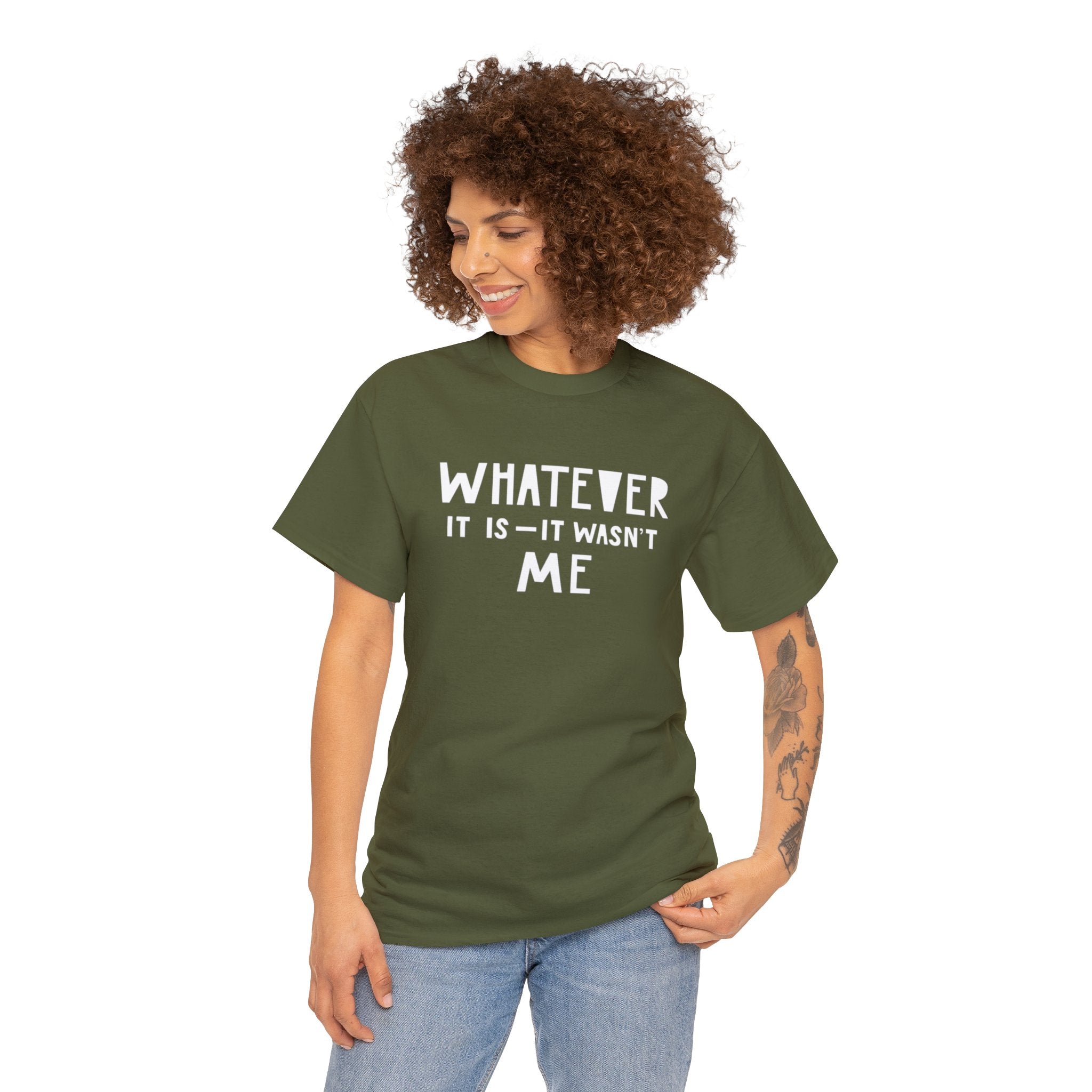 Whatever it is it wasn’t me- Heavy Cotton Tee
