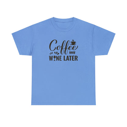 Coffee now wine later- Heavy Cotton Tee