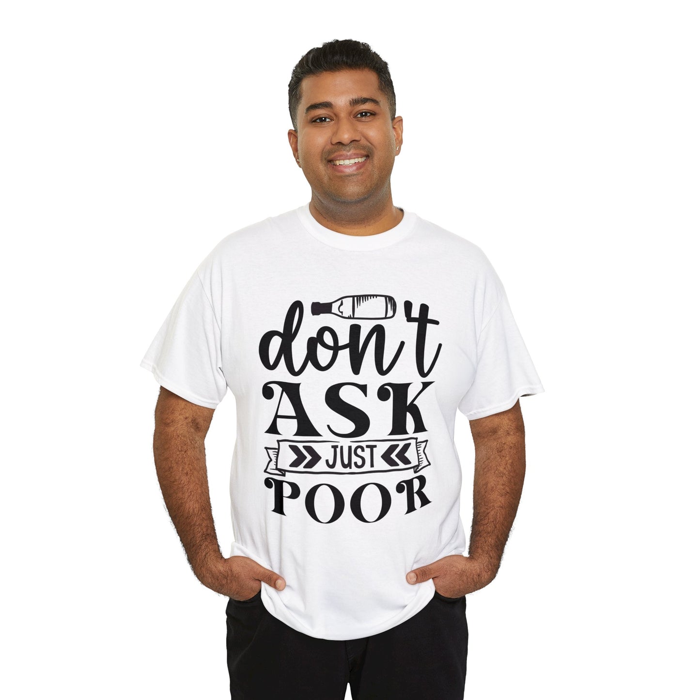 Don’t ask just pour- Unisex Heavy Cotton Tee