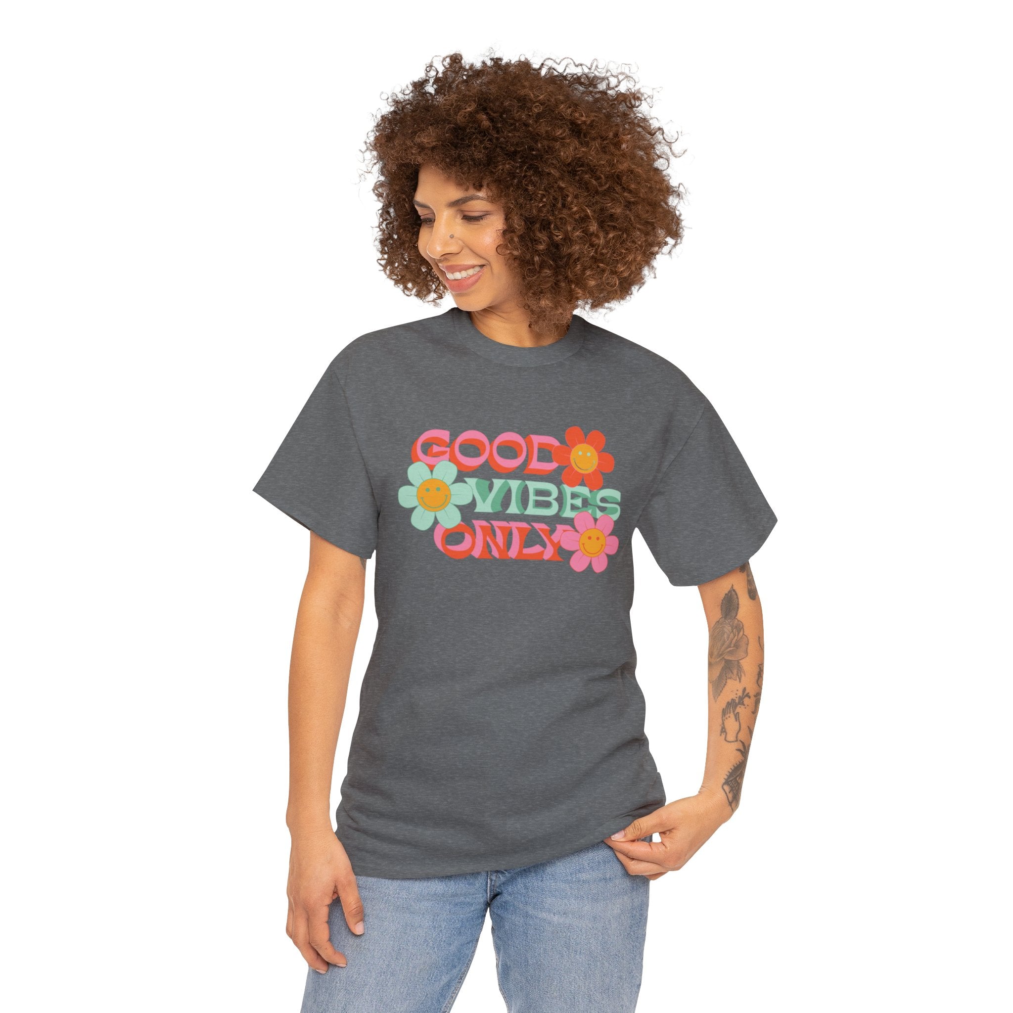 Good vibes only— Heavy Cotton Tee Shirt