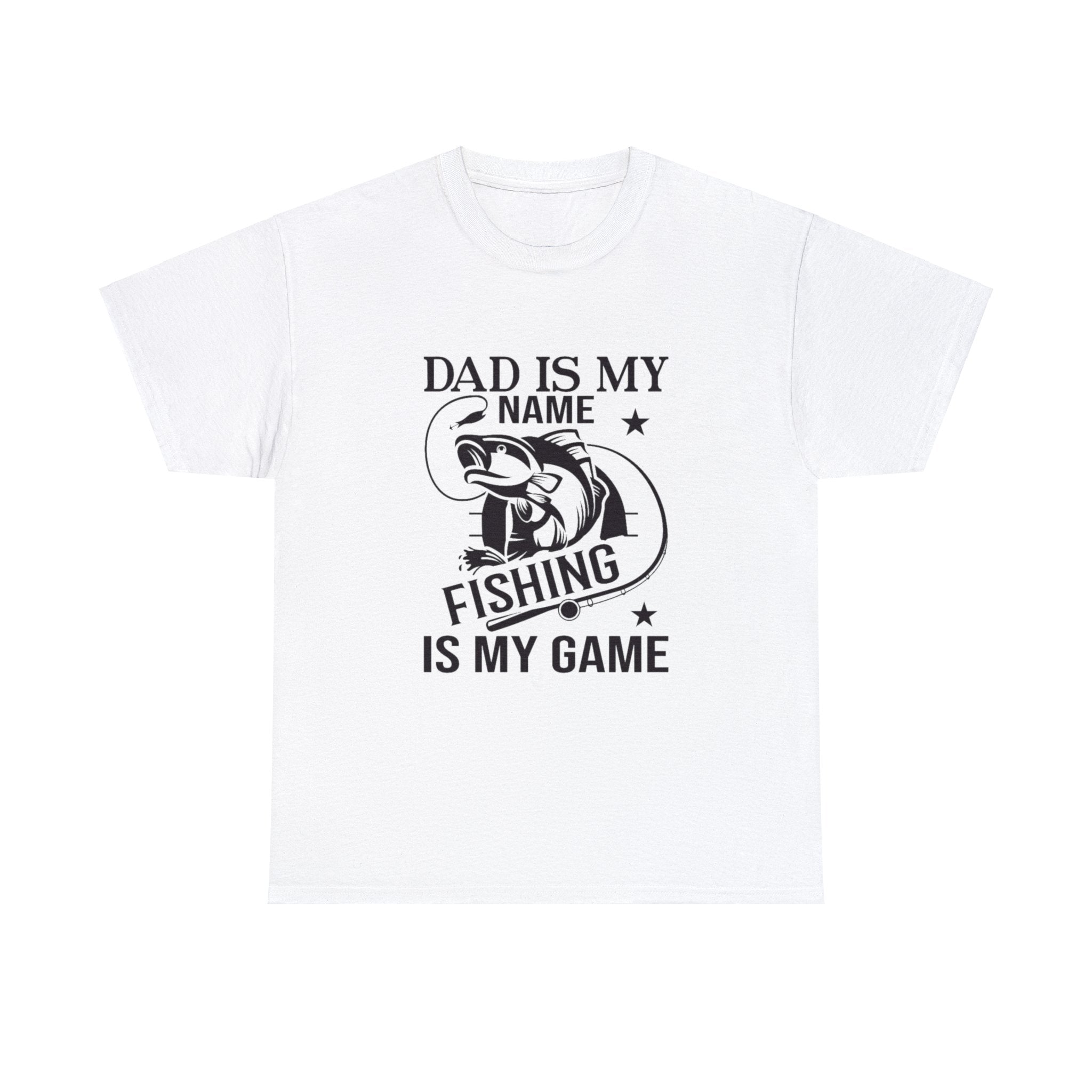 Dad is my name fishing is my game- Heavy Cotton Tee Shirt