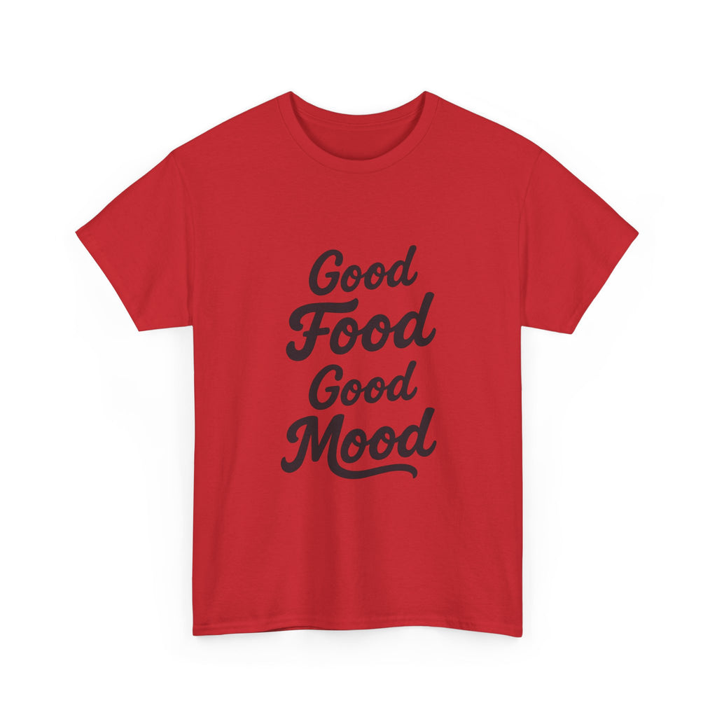 Good food Good mood- Heavy Cotton Tee Shirt