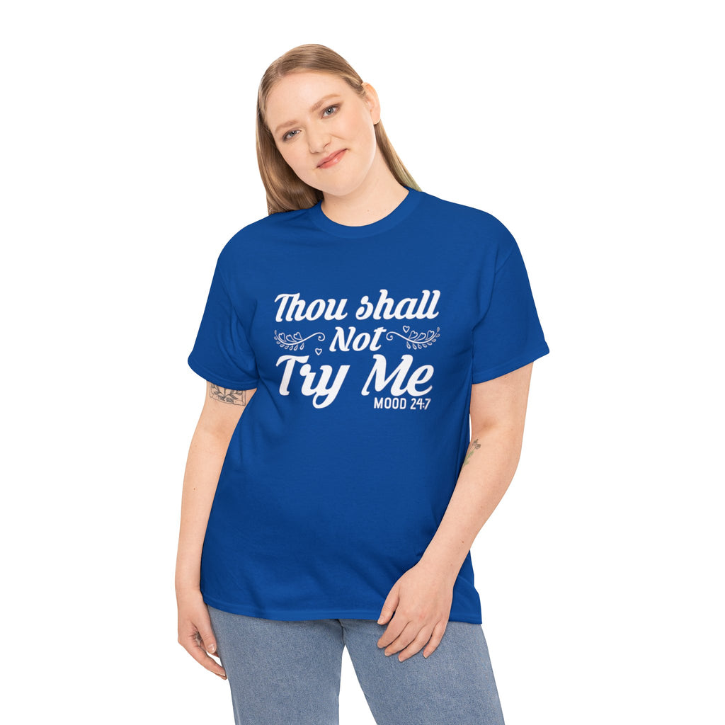 Thou shall not try me-Heavy Cotton Tee Shirt
