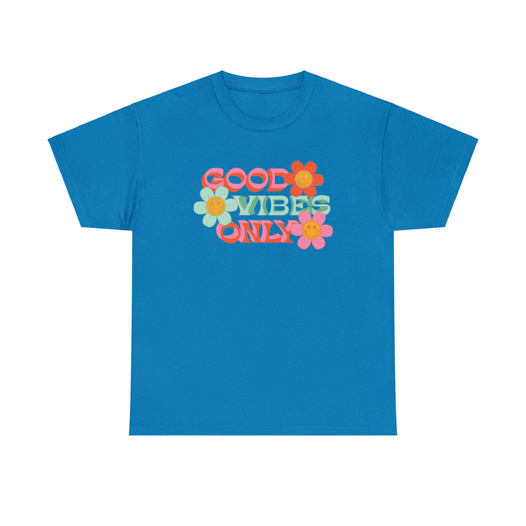 Good vibes only— Heavy Cotton Tee Shirt