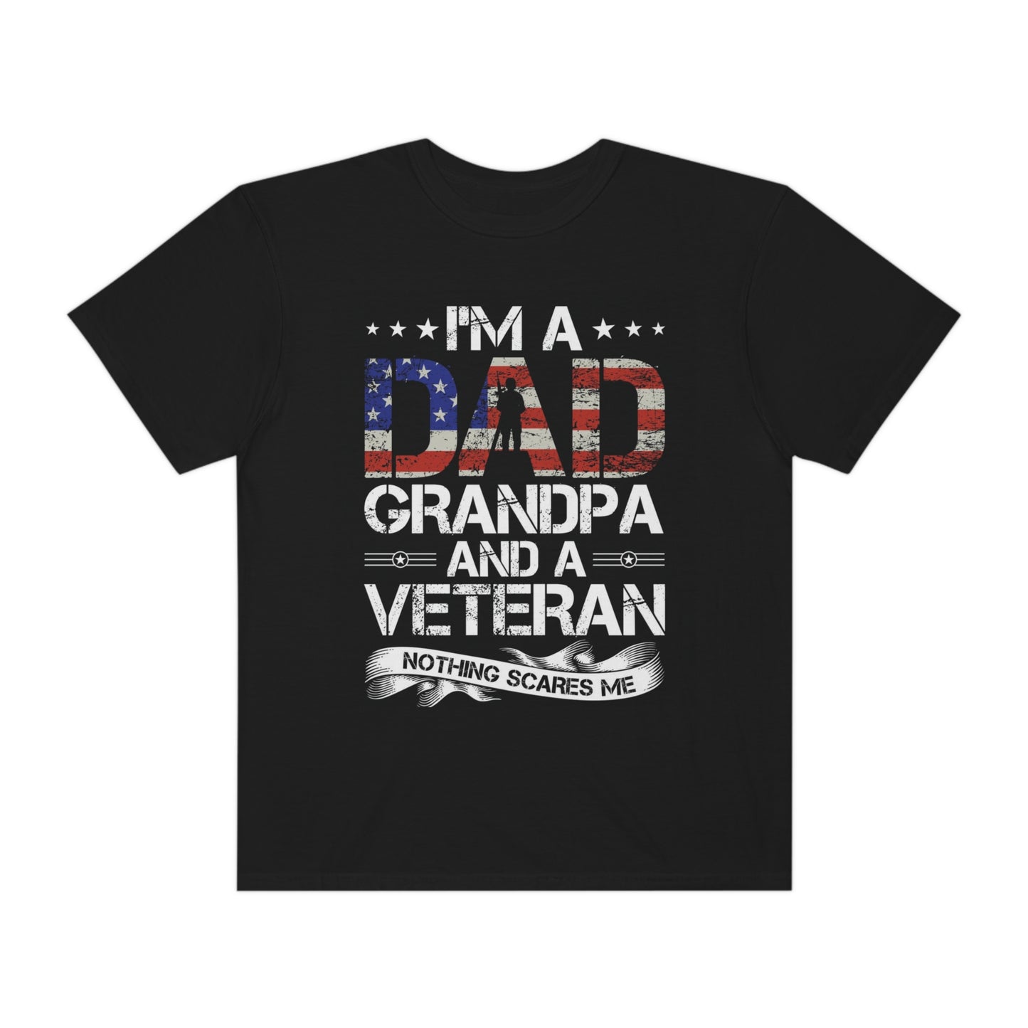 Dad, veteran, nothing scares me- Garment-Dyed T-shirt