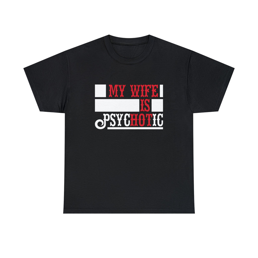 My wife is— Heavy Cotton Tee
