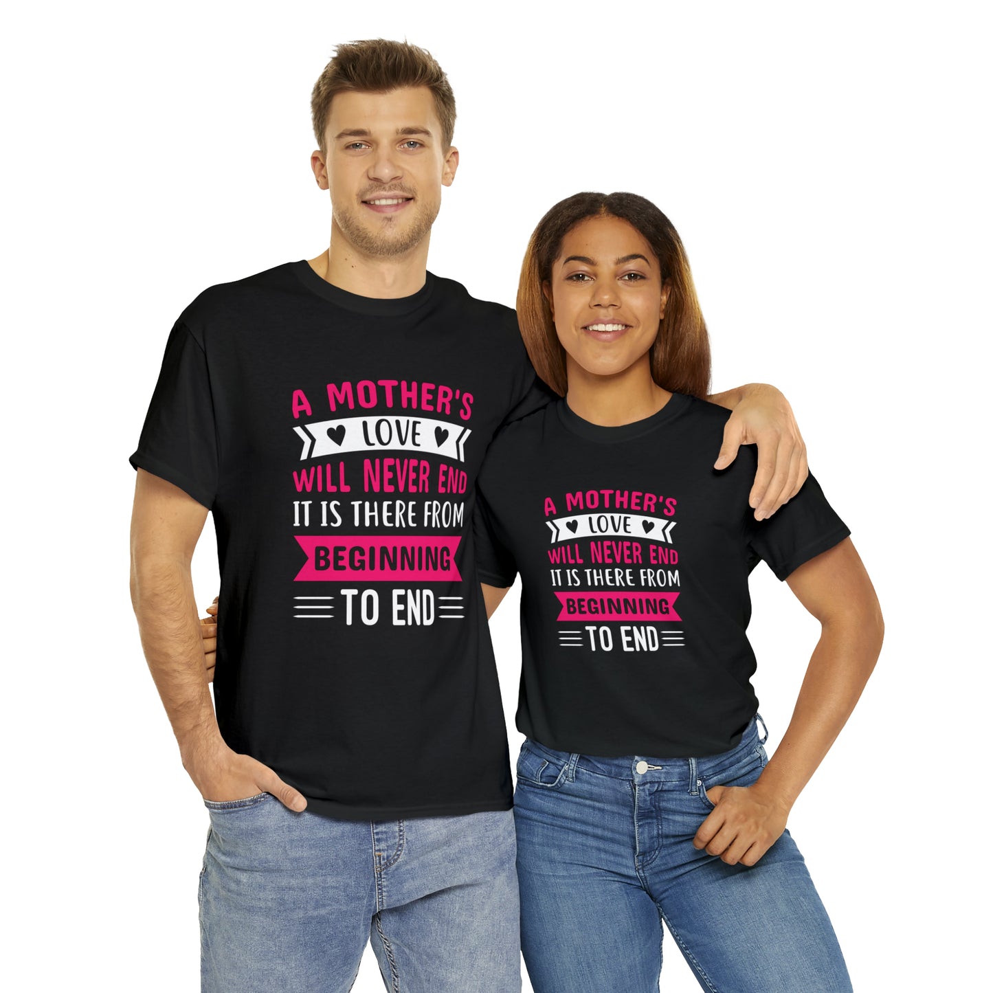 Mothers love will never end-  Heavy Cotton Tee