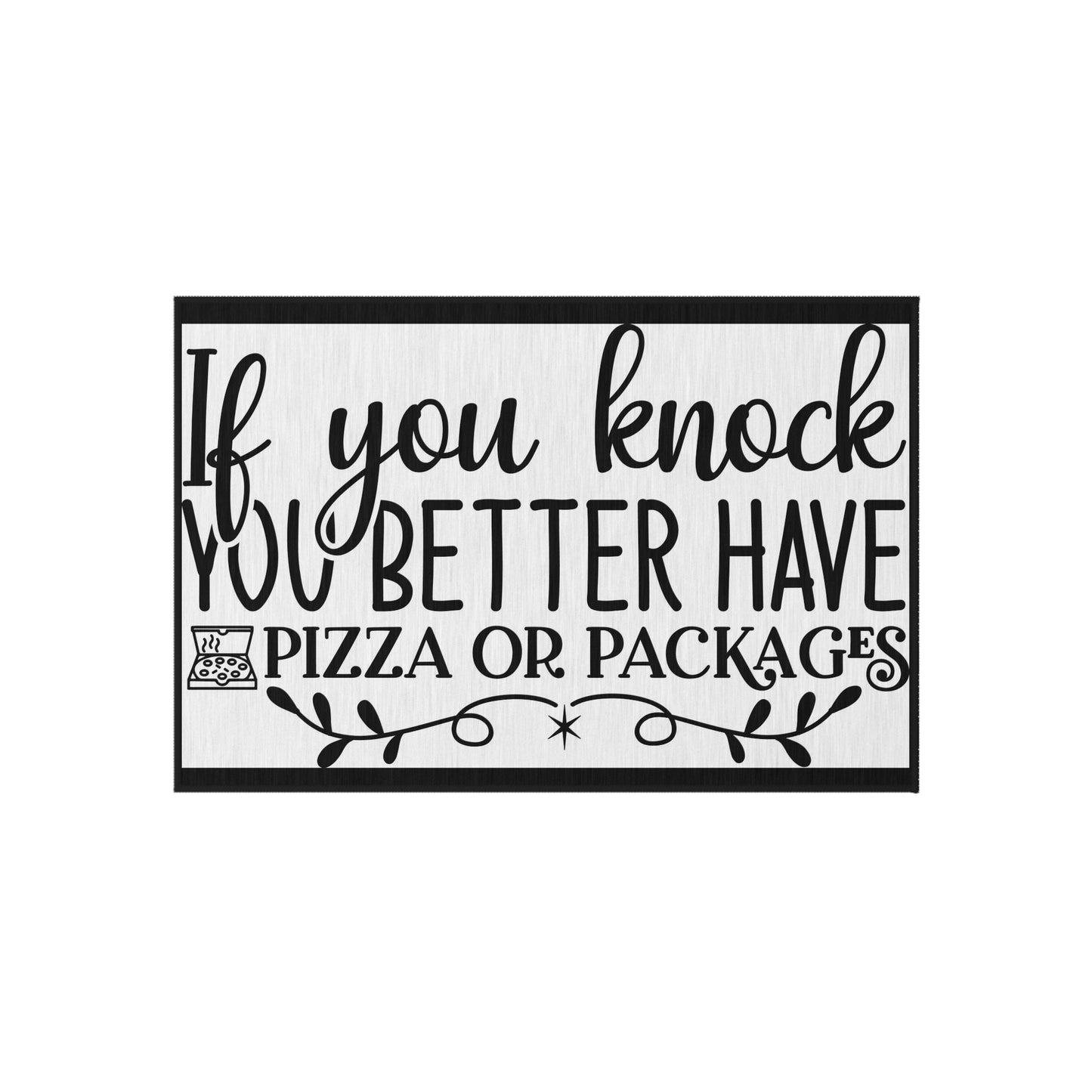 If you knock have pizza or packages- Outdoor Rug