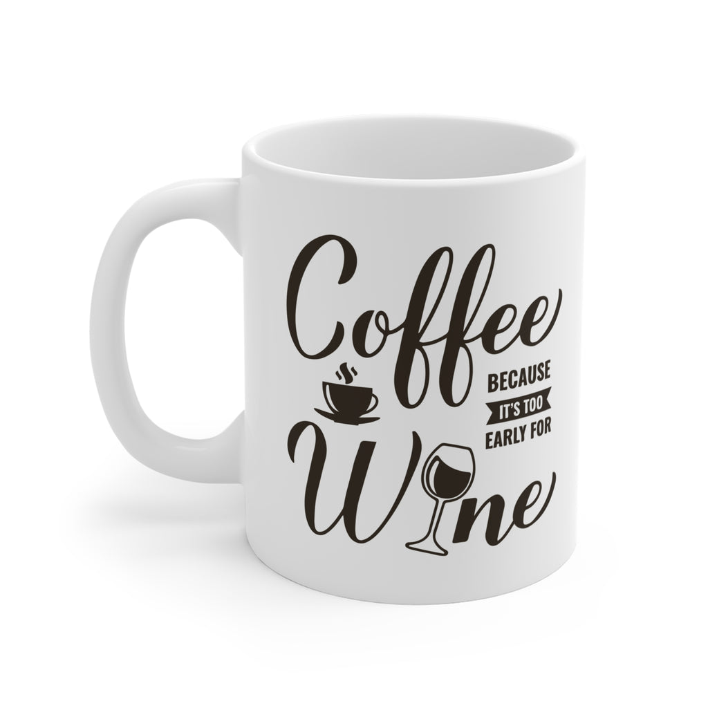 Coffee & Wine Mug – Fun Quote for Coffee Lovers