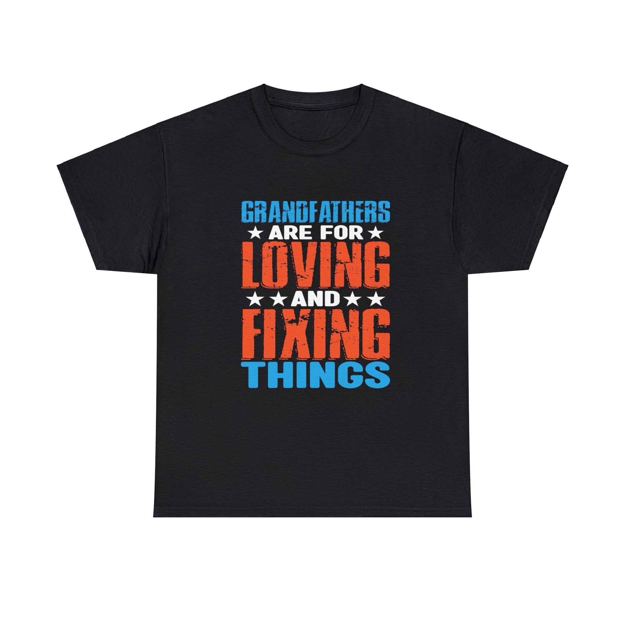 Grandfathers are for loving and fixing things-Heavy Cotton Tee shirt