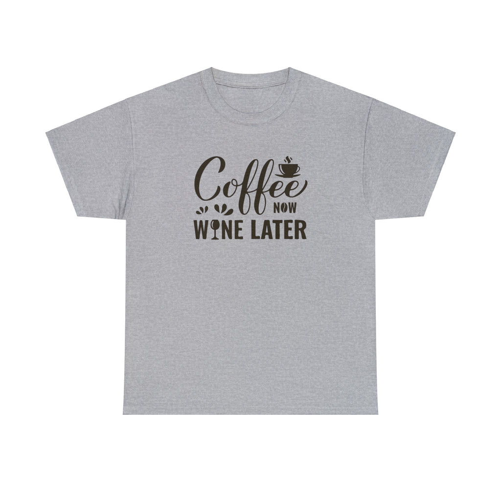 Coffee now wine later- Heavy Cotton Tee