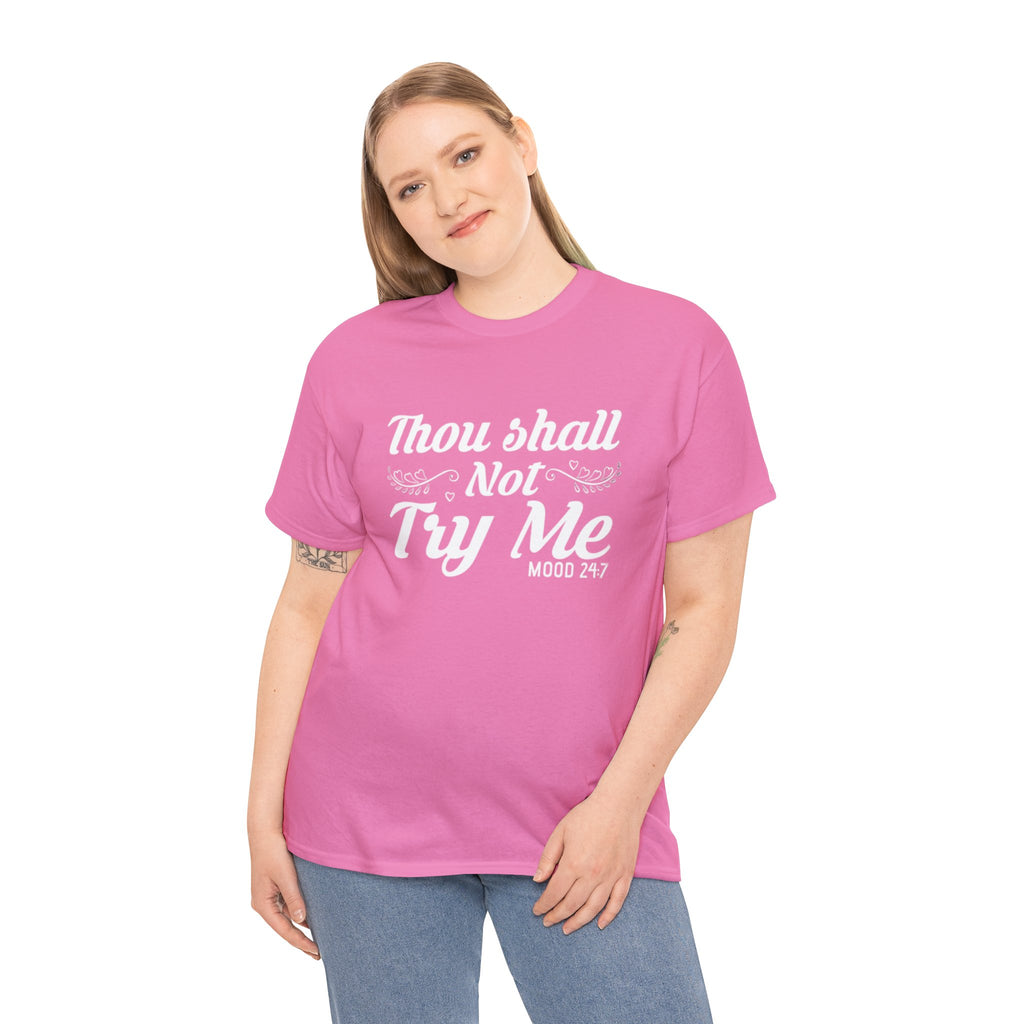 Thou shall not try me-Heavy Cotton Tee Shirt