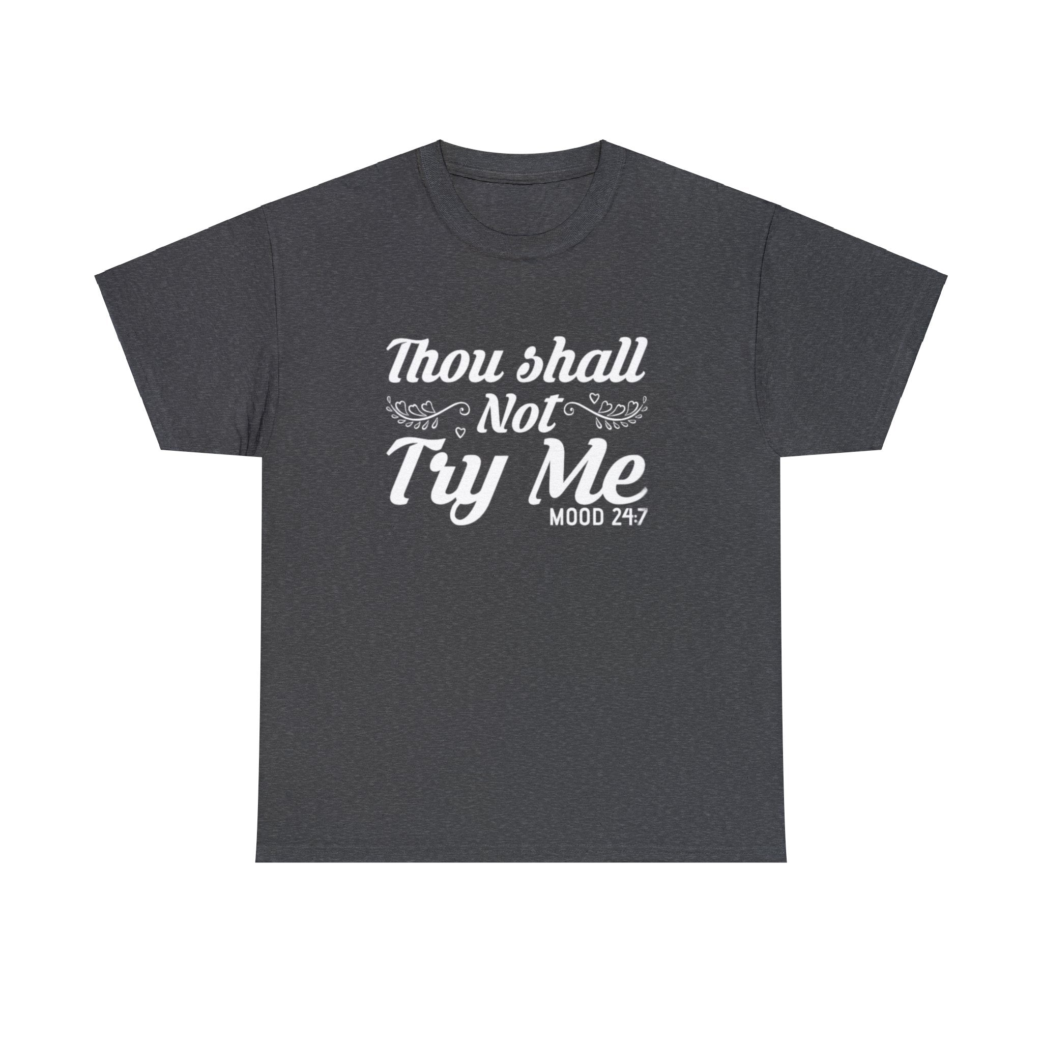 Thou shall not try me-Heavy Cotton Tee Shirt