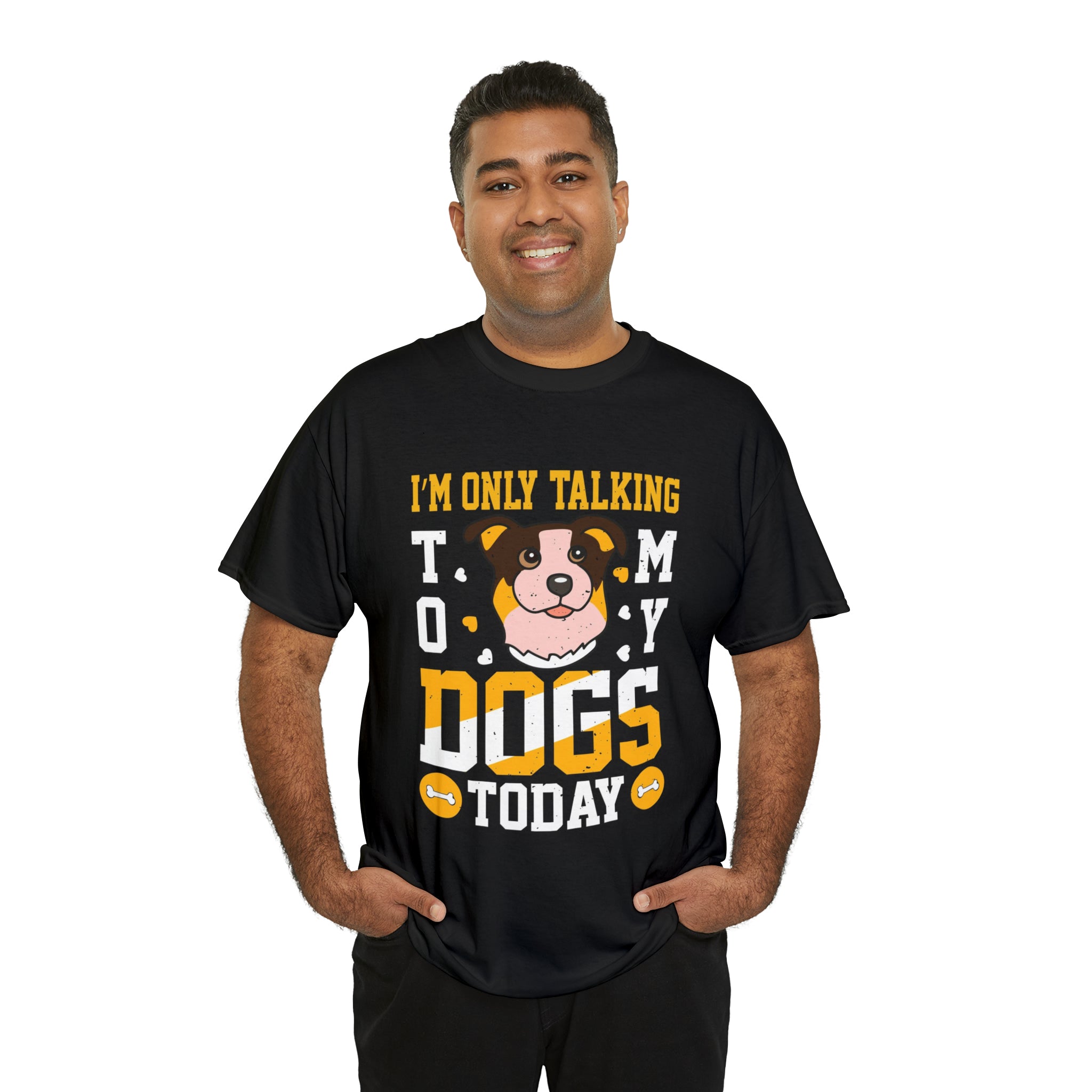 Im only talking to my dogs today- Heavy Cotton Tee