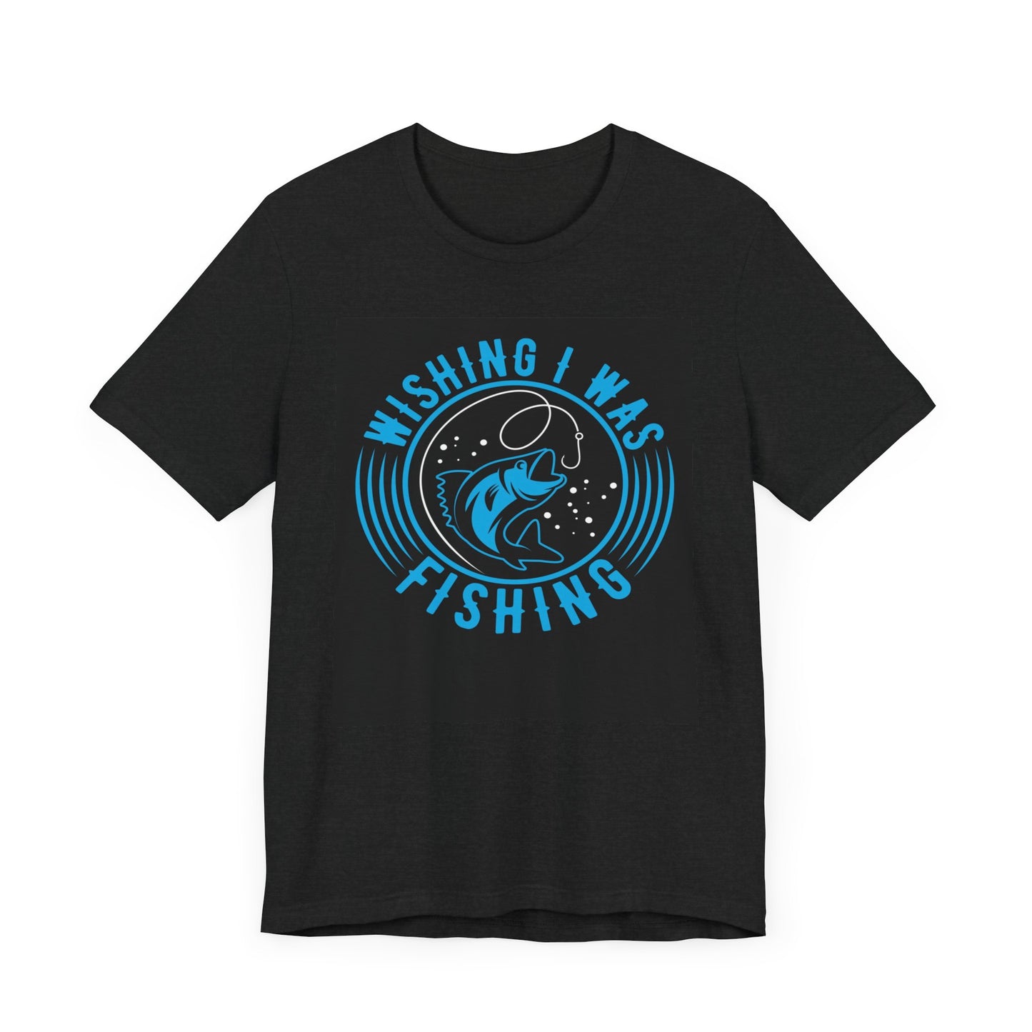 Wishing I was fishing-  Jersey Short Sleeve Tee Shirt