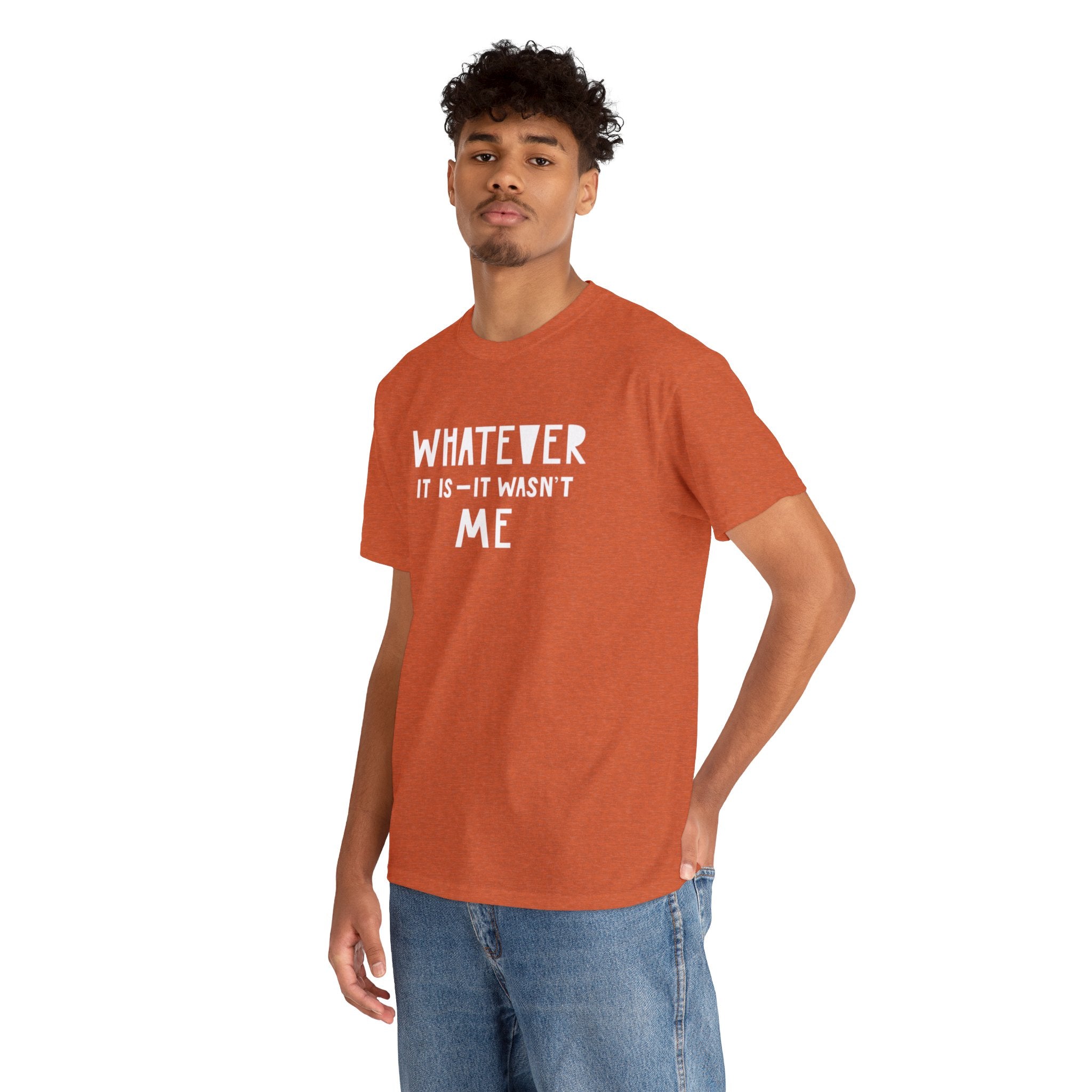 Whatever it is it wasn’t me- Heavy Cotton Tee
