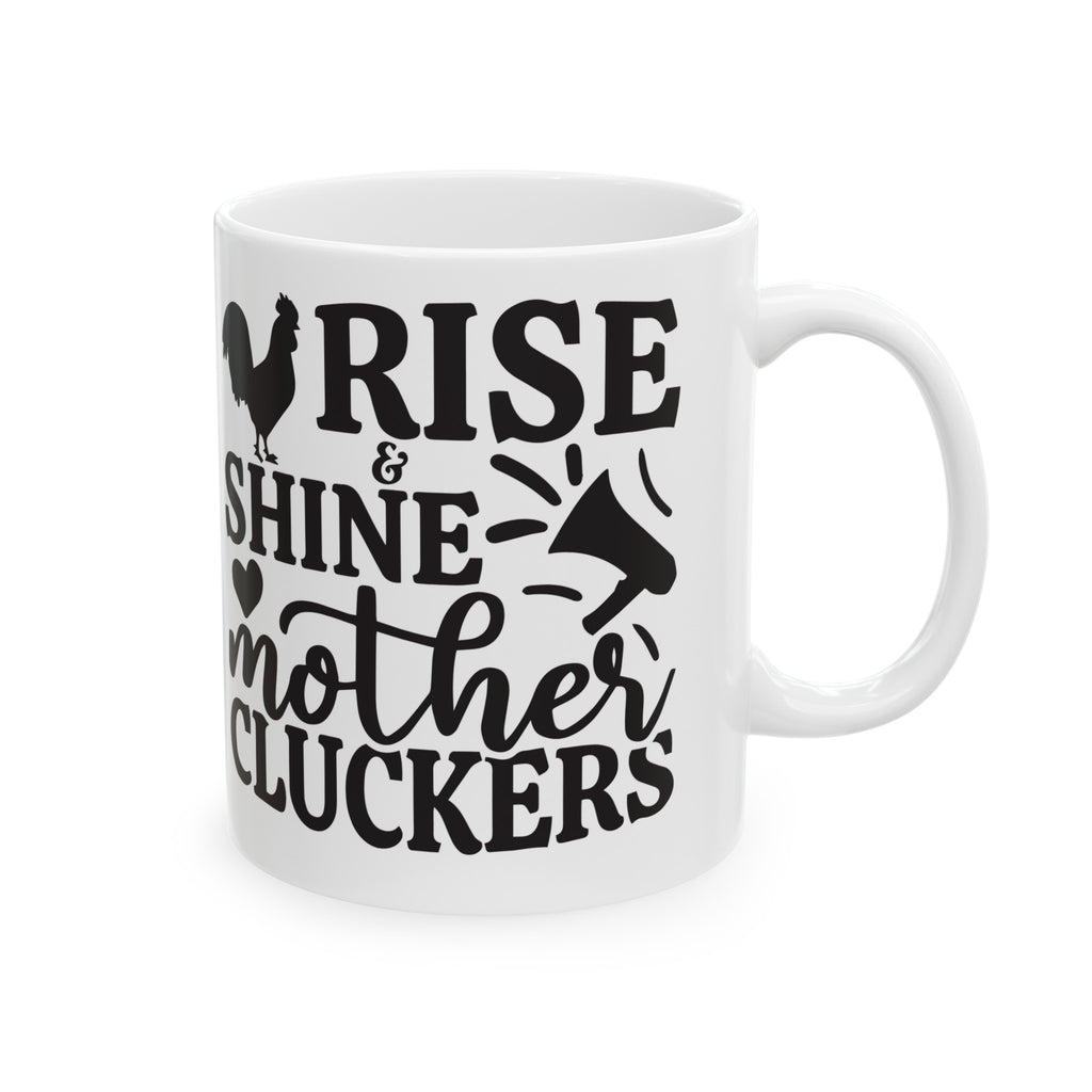 Rise and shine- Ceramic coffee Mug, (11oz, 15oz)