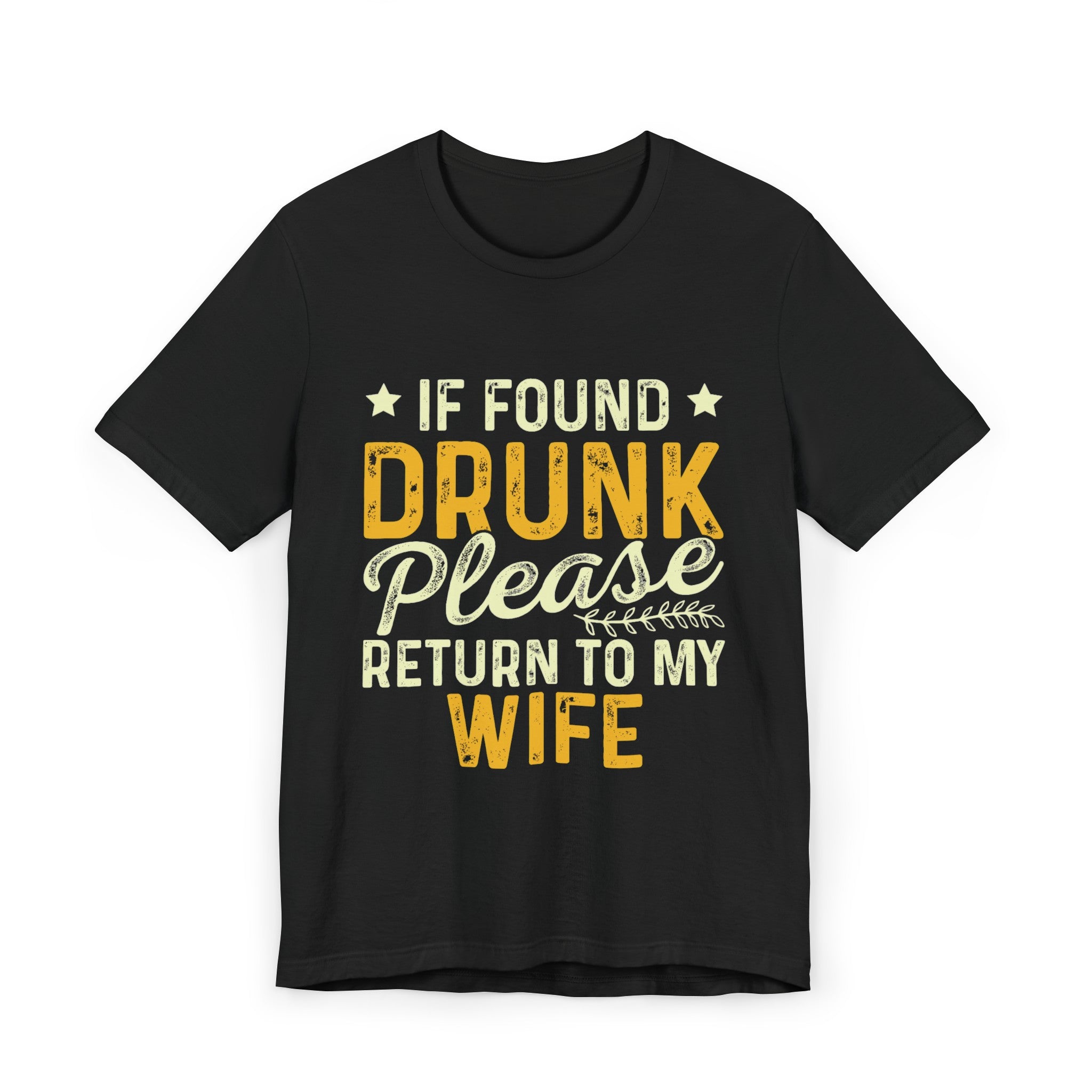 If found drunk return to wife— Jersey T-Shirt