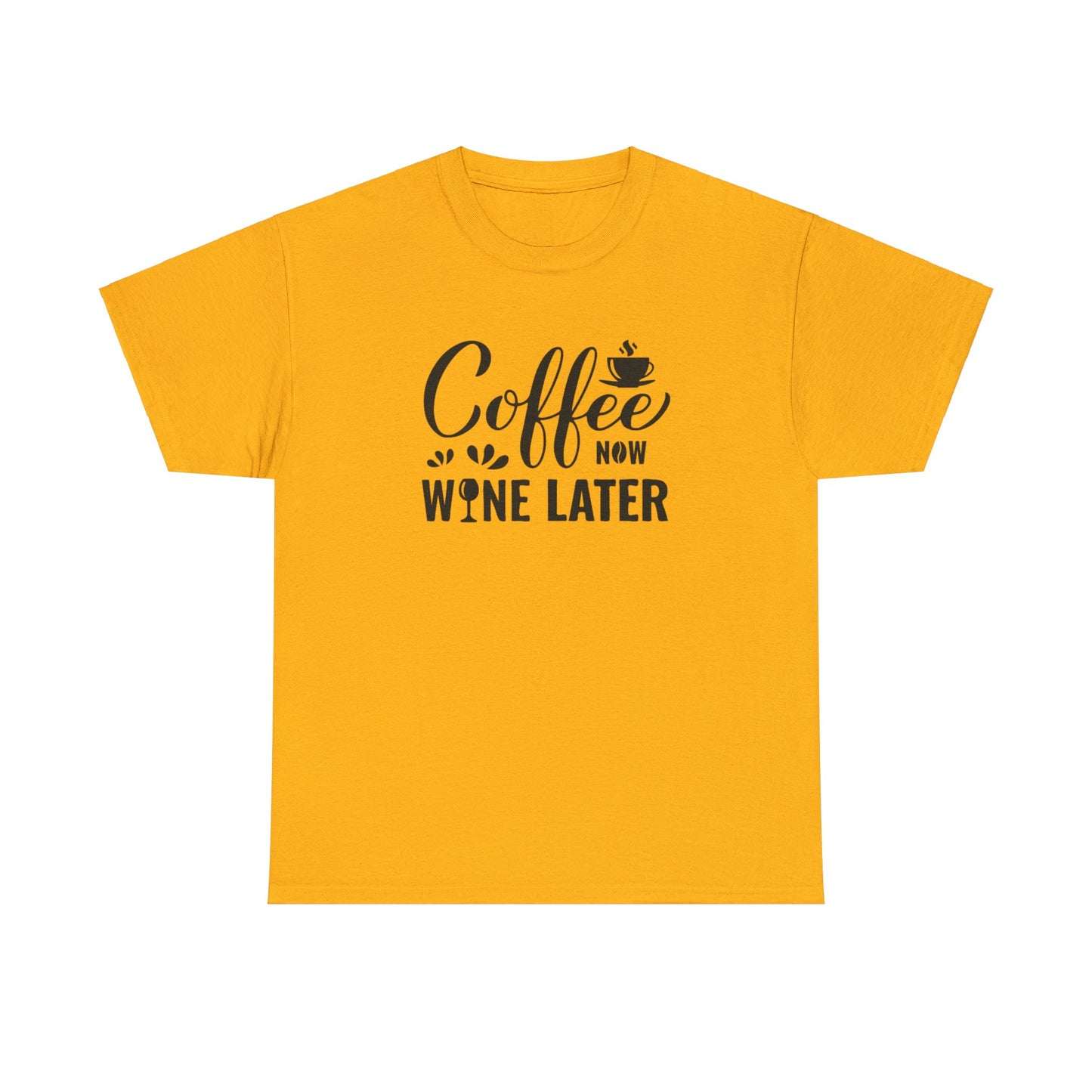 Coffee now wine later- Heavy Cotton Tee