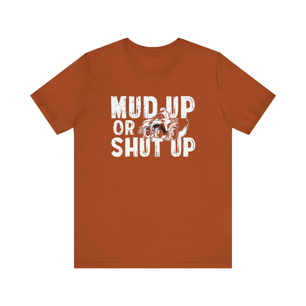 Mud up or shut up— Jersey Short Sleeve Tee