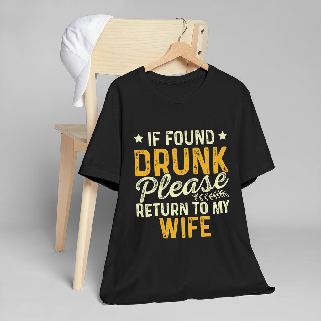 If found drunk return to wife— Jersey T-Shirt