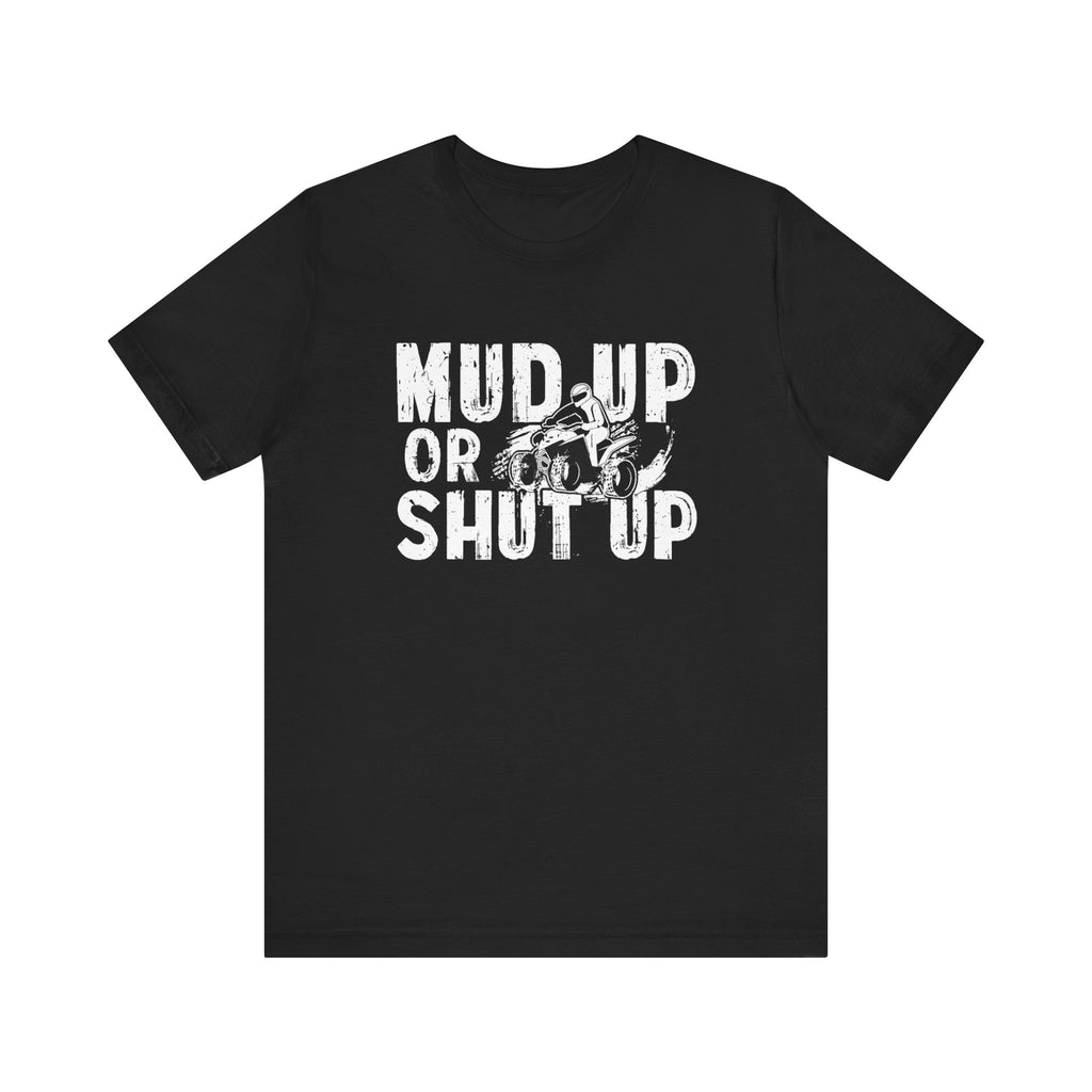 Mud up or shut up— Jersey Short Sleeve Tee