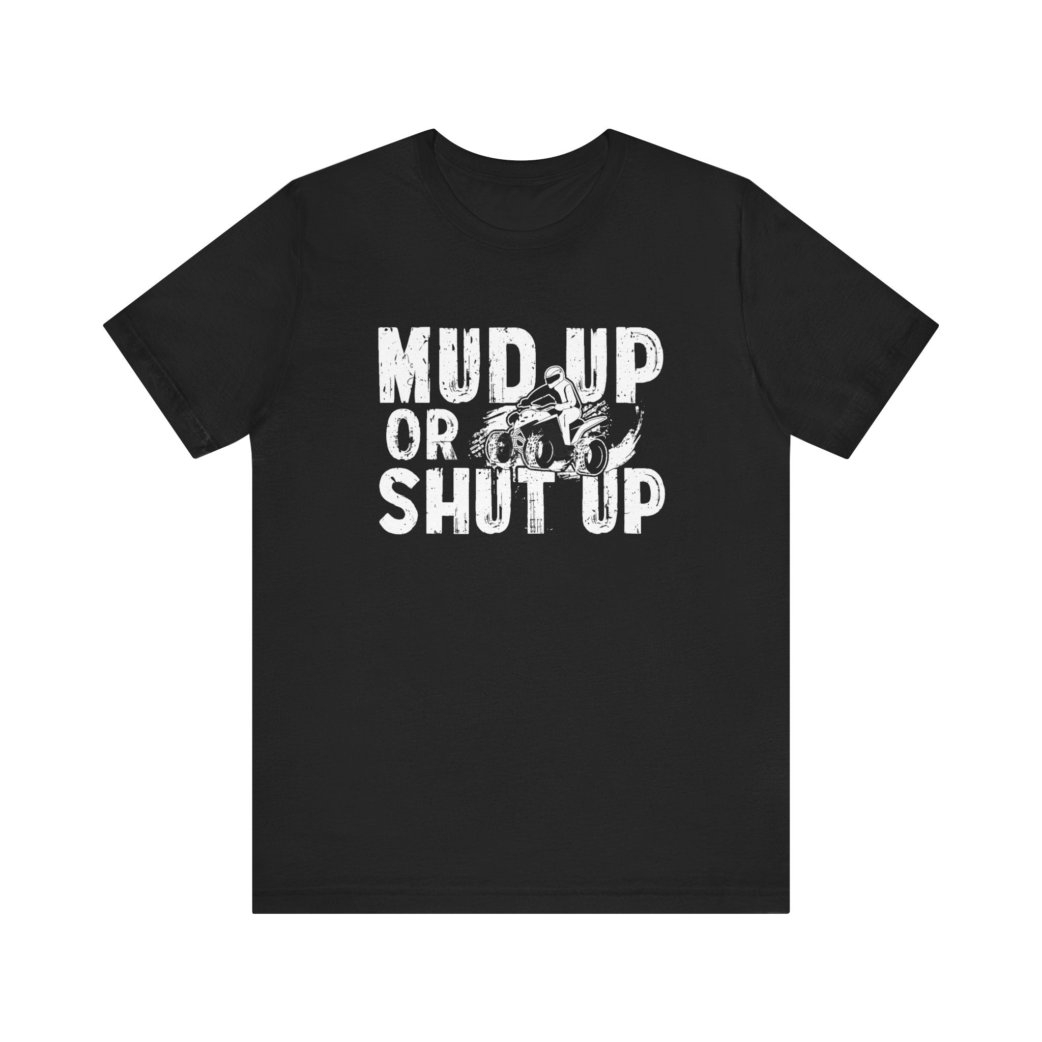 Mud up or shut up— Jersey Short Sleeve Tee