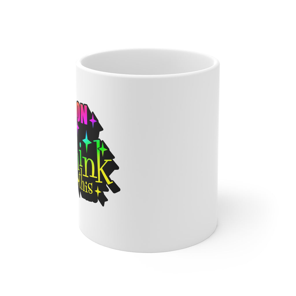 Let me overthink this- coffee Mug 11oz