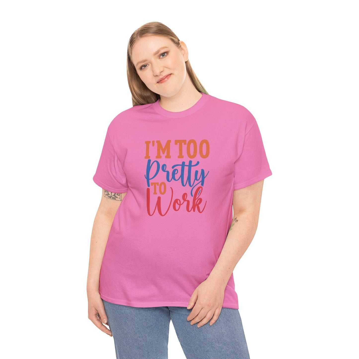 I’m too pretty to work- Heavy Cotton Tee shirt