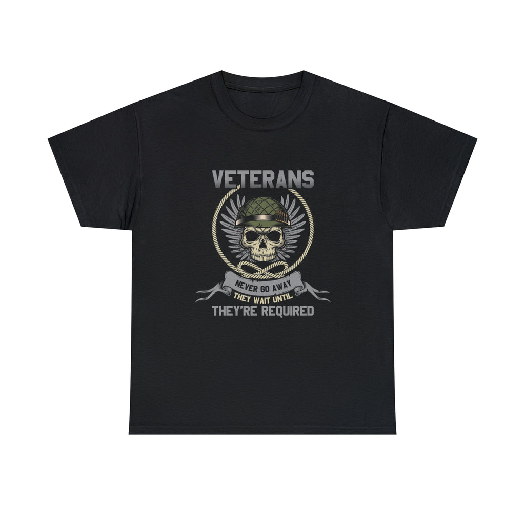 Veterans never go away- Heavy Cotton Tee