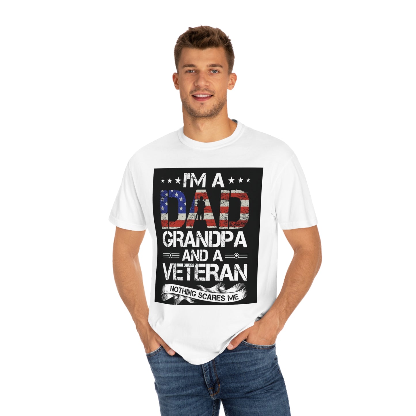 Dad, veteran, nothing scares me- Garment-Dyed T-shirt