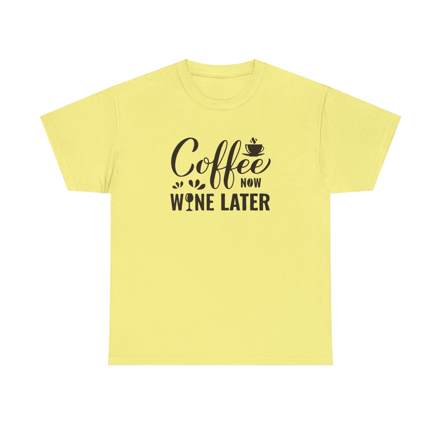 Coffee now wine later- Heavy Cotton Tee