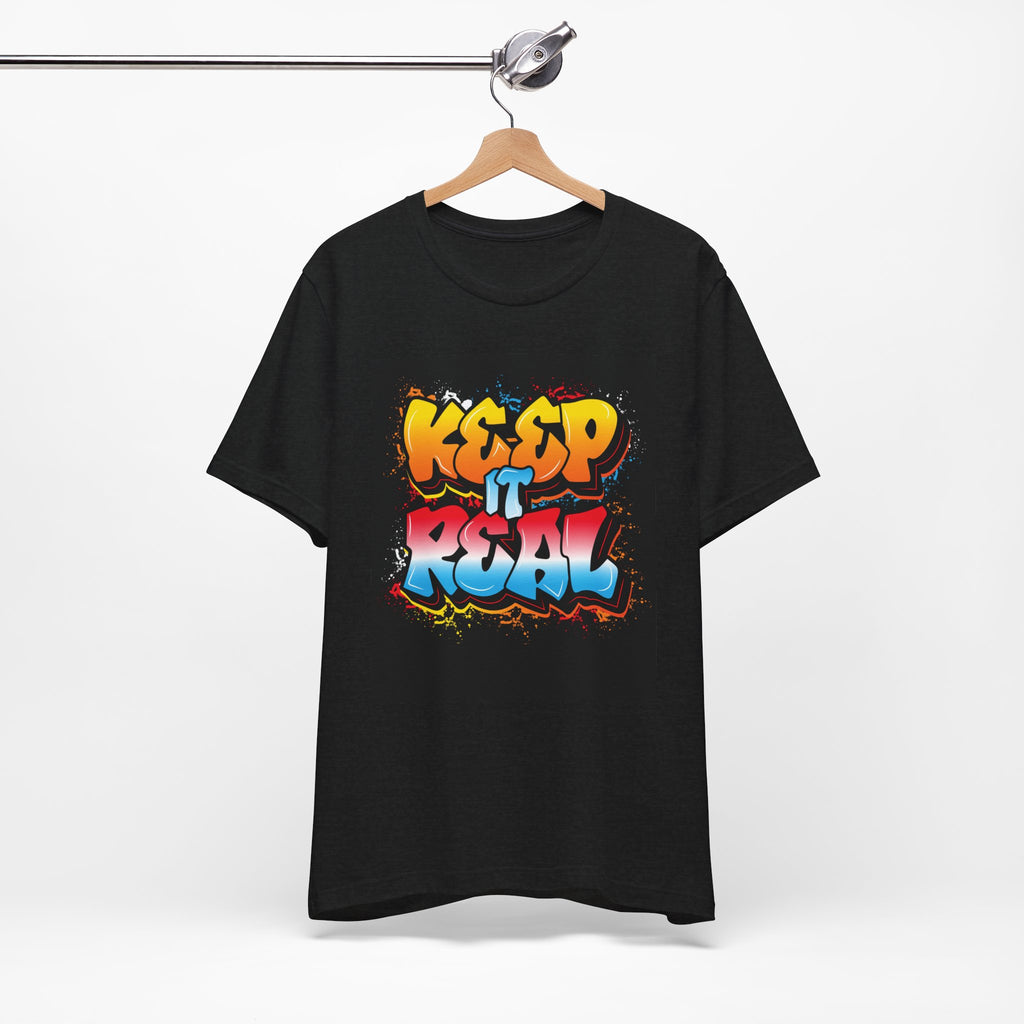 Keep it real— Jersey Short Sleeve Tee Shirt