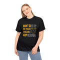Don’t give up on your dreams- Heavy Cotton Tee