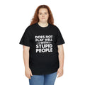 Does not play well with stupid people-Heavy Cotton Tee Shirt