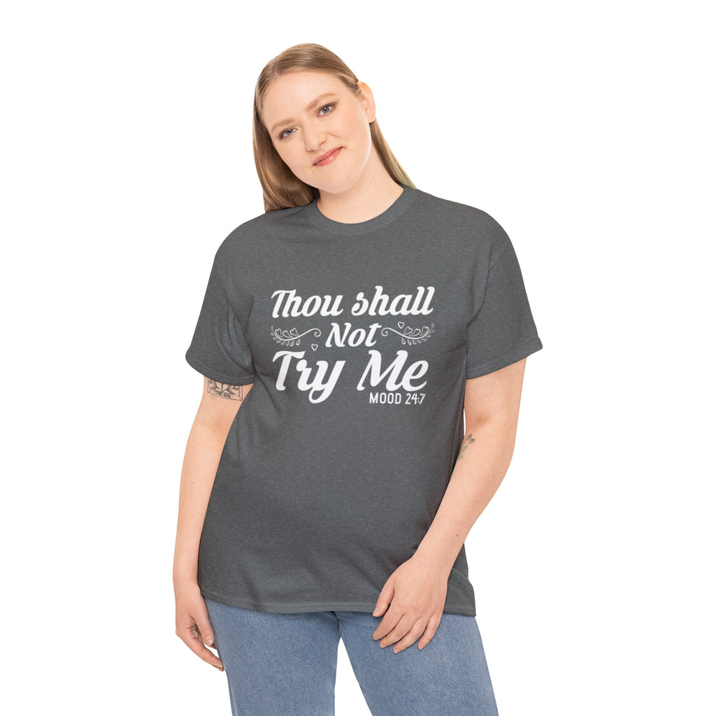 Thou shall not try me-Heavy Cotton Tee Shirt