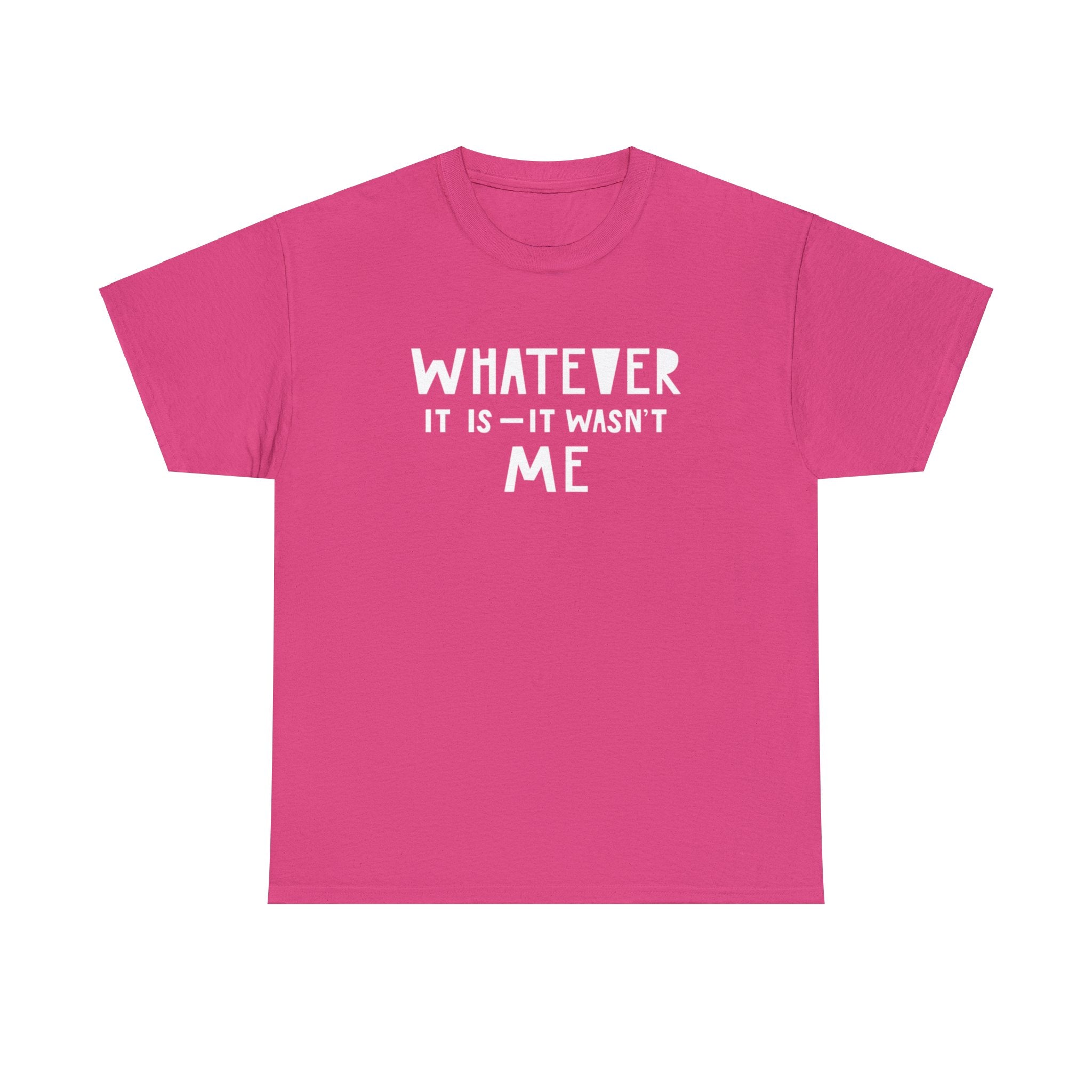Whatever it is it wasn’t me- Heavy Cotton Tee