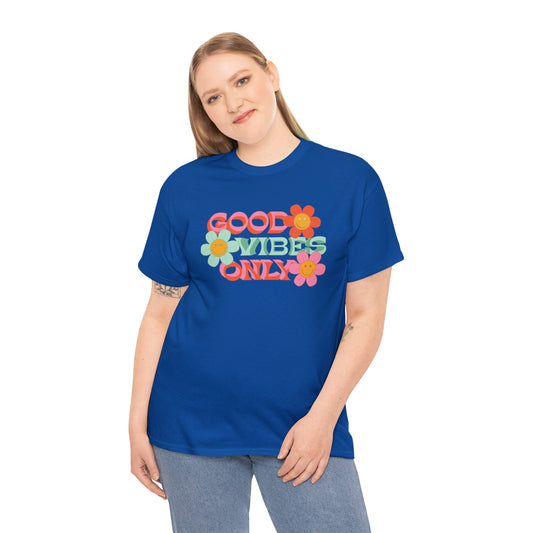 Good vibes only— Heavy Cotton Tee Shirt