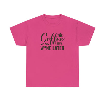 Coffee now wine later- Heavy Cotton Tee