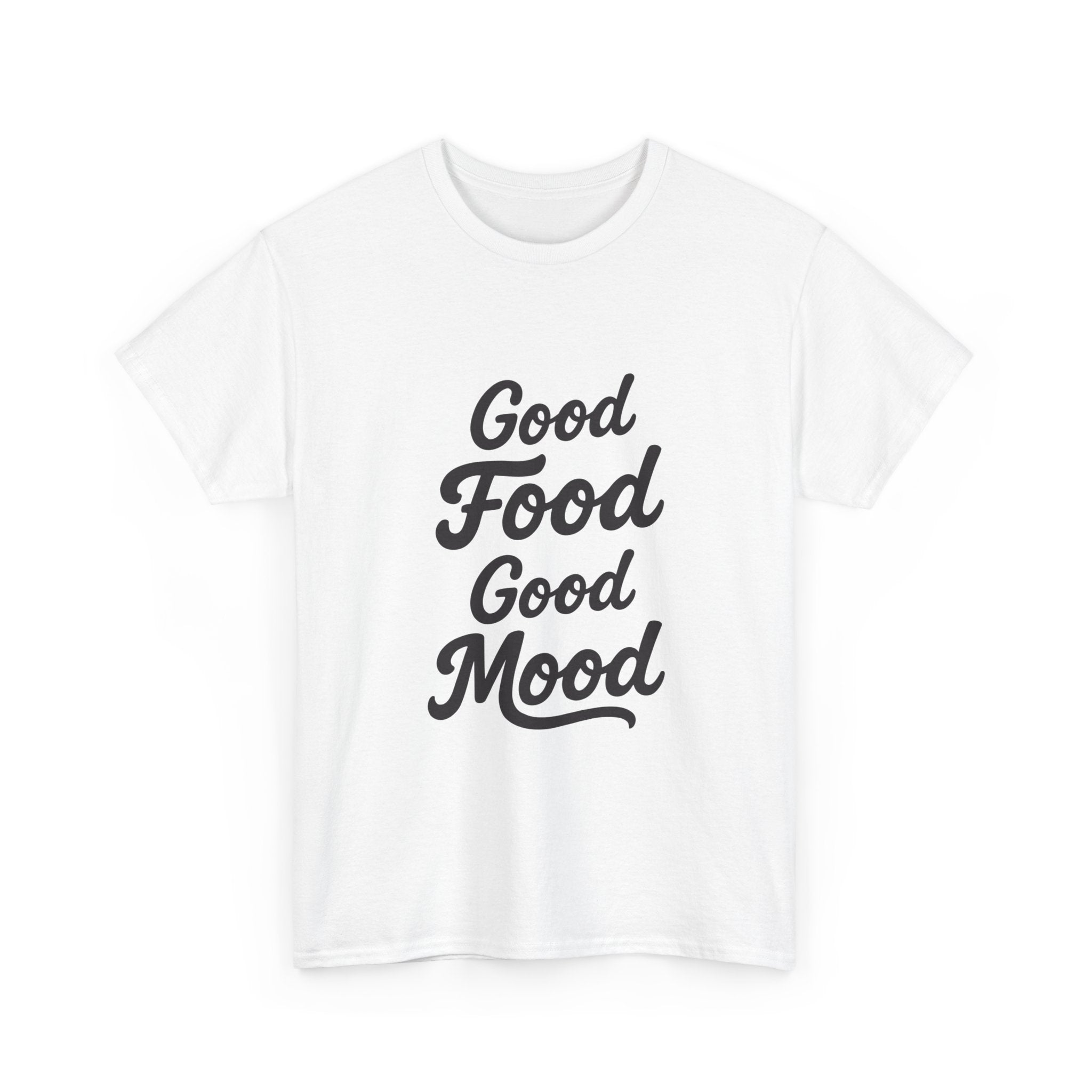 Good food Good mood- Heavy Cotton Tee Shirt