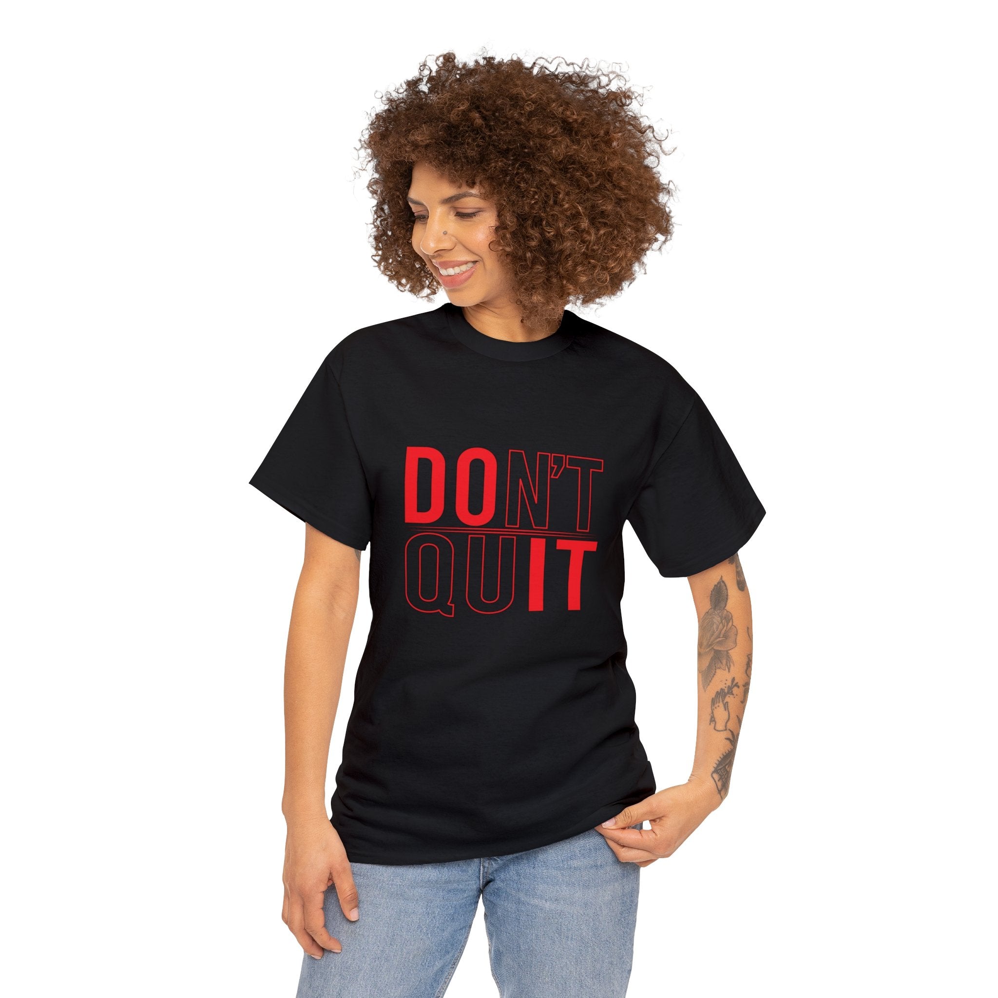 Don’t quit— Heavy Cotton Tee Shirt