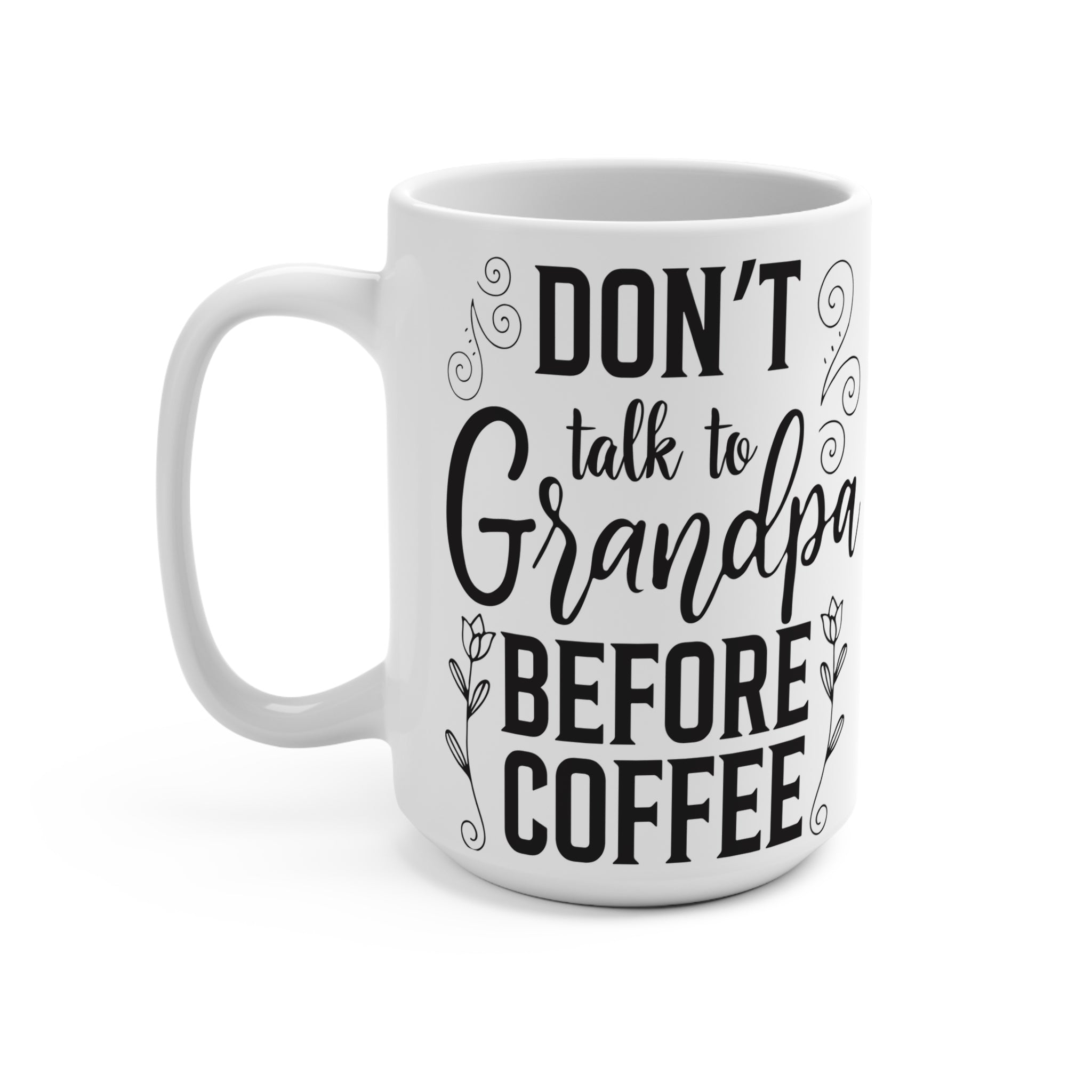 Don’t talk to grandpa - Coffee Mug 15oz