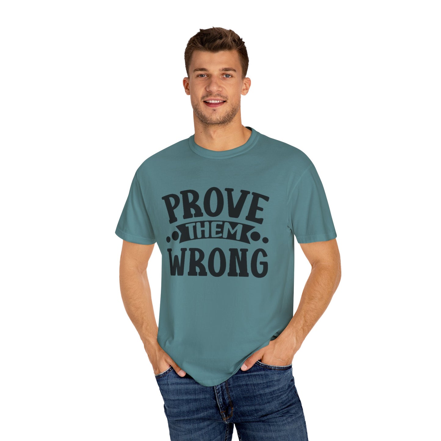 Prove them wrong- Unisex Garment-Dyed T-shirt
