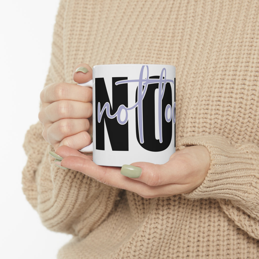 Nope not today- Ceramic Mug 11oz