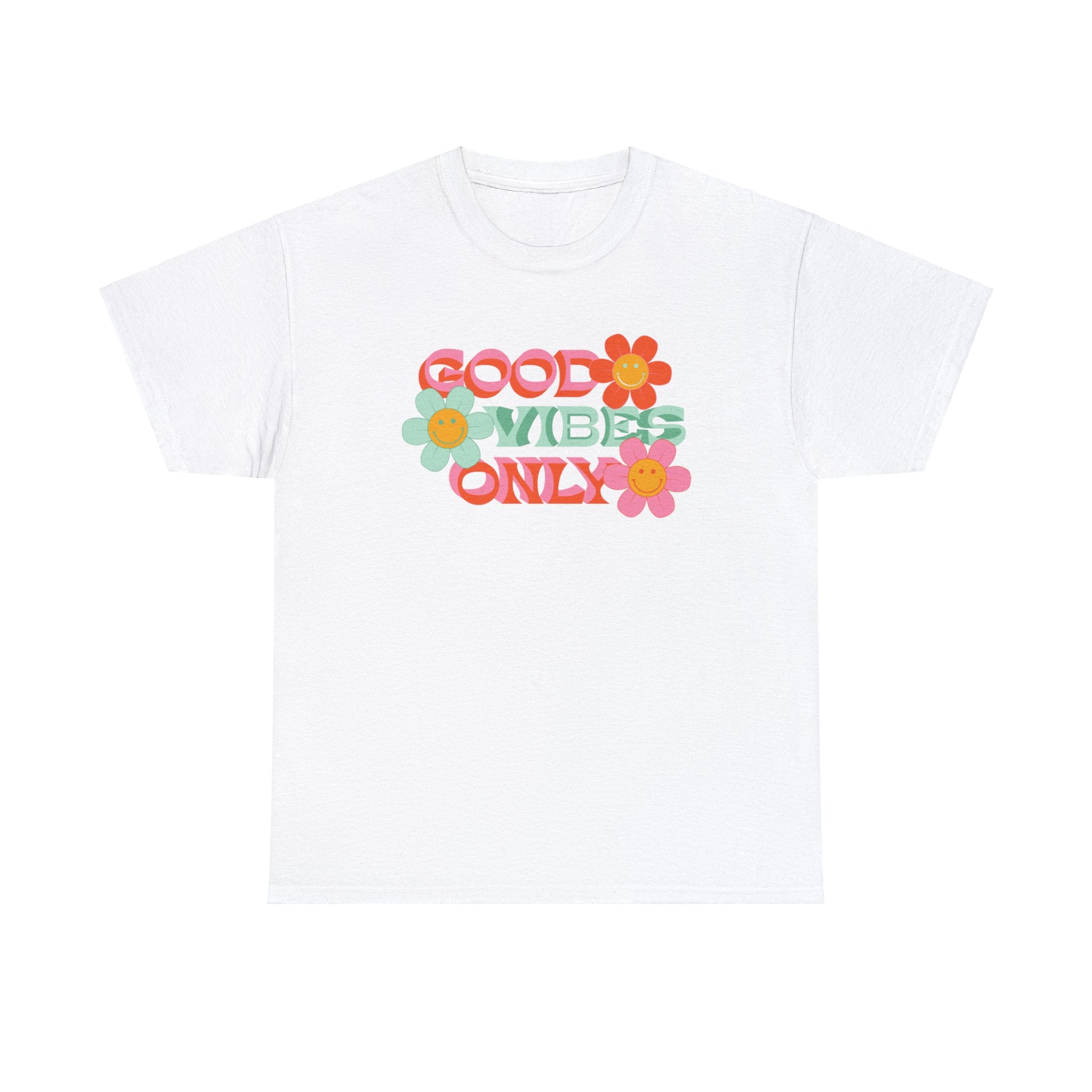 Good vibes only— Heavy Cotton Tee Shirt