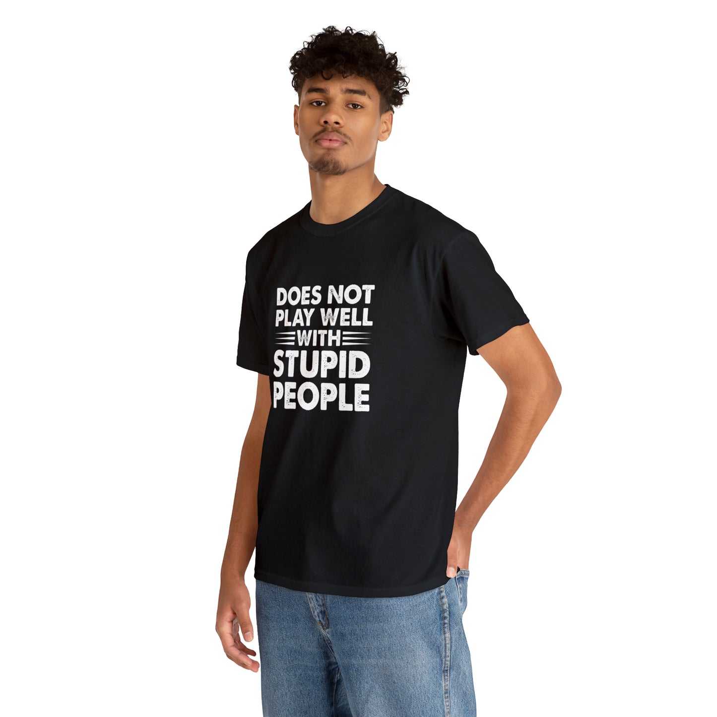 Does not play well with stupid people-Heavy Cotton Tee Shirt