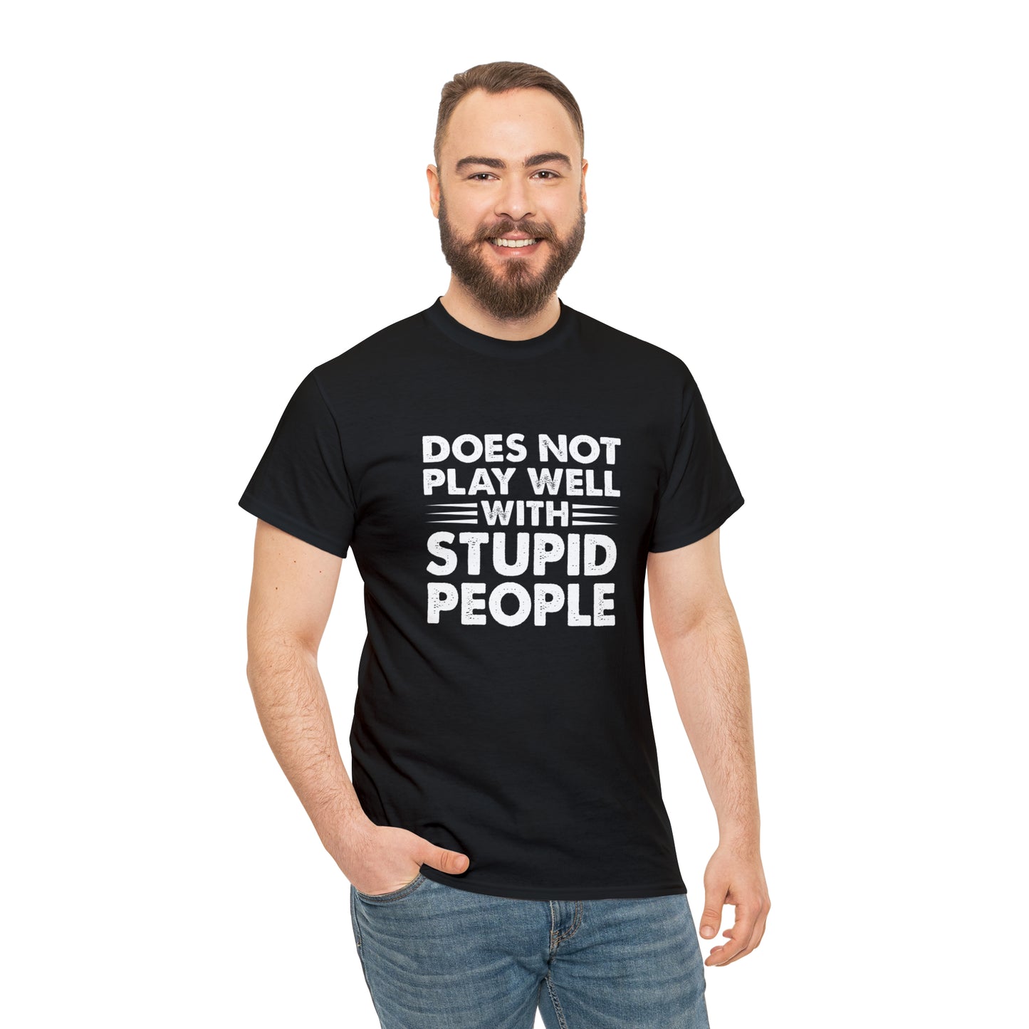 Does not play well with stupid people-Heavy Cotton Tee Shirt